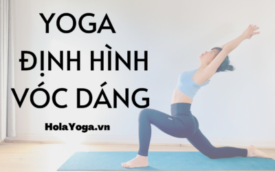 Yoga Định Hình Vóc Dáng