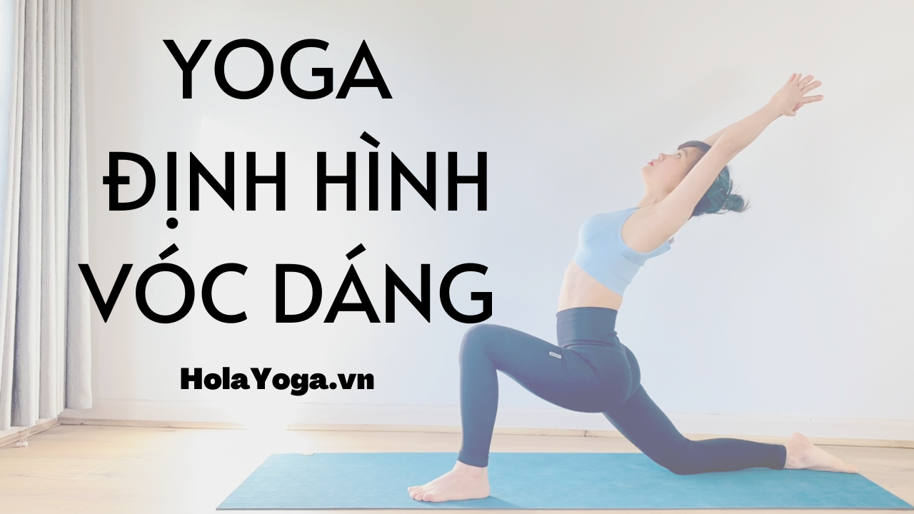 Yoga Định Hình Vóc Dáng