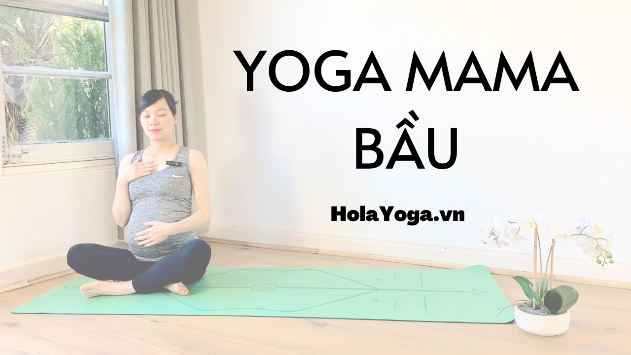 Yoga Cho Bà Bầu FULL – Yoga Mama Khóa Học Online